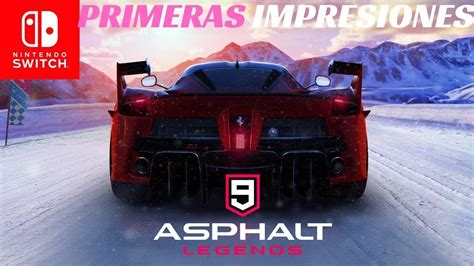 Asphalt 9 Legends Nintendo Switch Primeras Impresiones Youtube