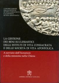 La Gestione Dei Beni Ecclesiastici Degli Istituti Di Vita Consacrata E