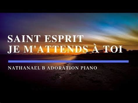 Saint Esprit Je M Attends Toi Adoration Proph Tique Au Piano L