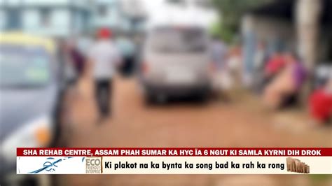 Sha Rehab Centre Assam Phah Sumar Ka Hyc A Ngut Ki Samla Kyrni Dih