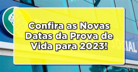 NOVIDADE INSS Confira As Novas Datas Da Prova De Vida Para 2023 Veja