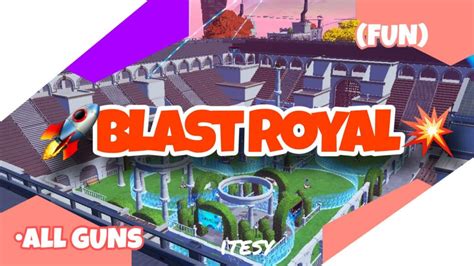 Blast Royale Itesy Fortnite Creative Map Code