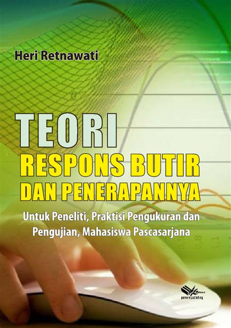 Teori Respons Butir Dan Penerapannya Untuk Peneliti Praktisi