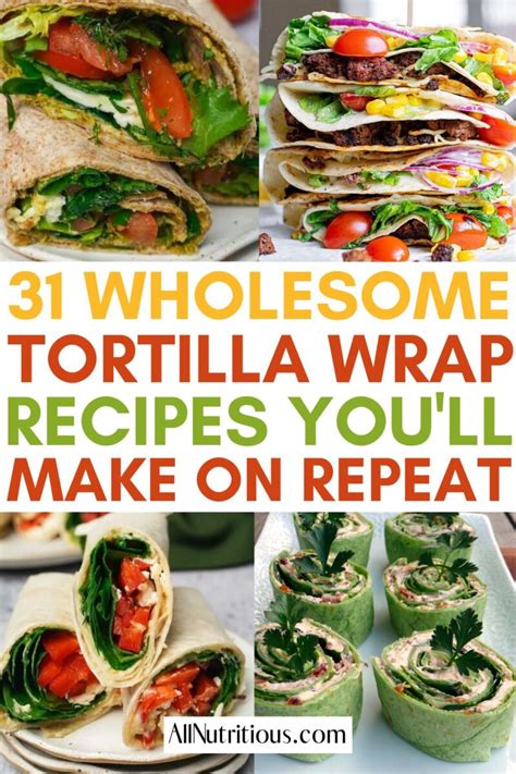 31 Best Tortilla Wrap Recipes for a Quick Lunch - All Nutritious