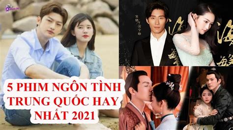 [hot] Những Bộ Phim Ngôn Tình Trung Quốc Hay NhẤt 2021