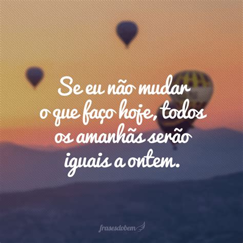 Frases De Mudan A De Vida Para Te Encorajar A Fazer Diferente