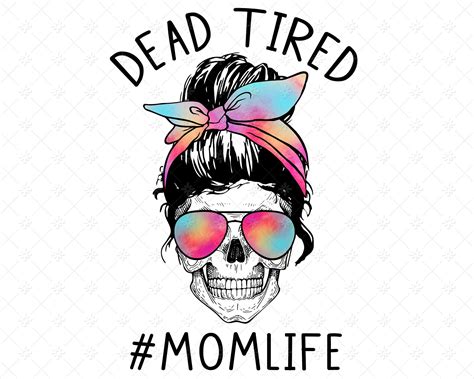 Dead Tired Mom Life Png Tie Dye Skull Png Mom Life Skull Etsy