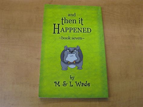 And Then It Happened : Book 7 by M & L Wade: Near Fine Soft cover (2007 ...