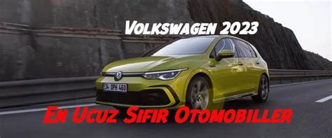 Volkswagen Modelleri Ve S F R Otomobiller Volkswagen Teklifi Al