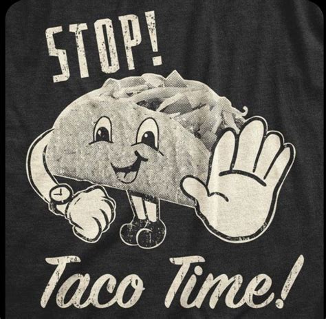 Pin by Karen Bowden on Taco Tuesday | Taco humor, Taco time, Taco tuesday