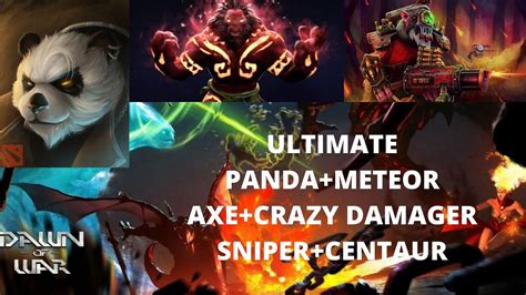 DOTA 2 ARCADE DAWN OF WAR BEST BUILDS SNIPER METEOR AXE SUPER PANDA