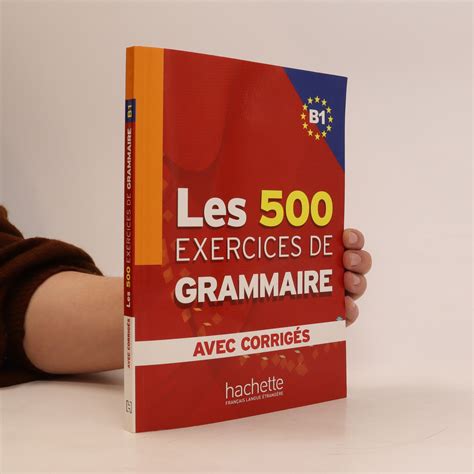 Les 500 exercices de grammaire B1 Avec Corrigés knihobot cz