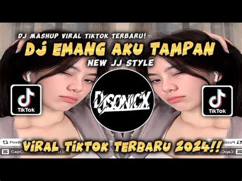 Dj Emang Aku Tampan Jj Style Sound Viral Tiktok Yang Kalian Cari