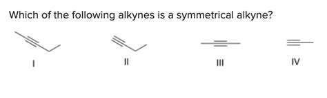 Solved Which of the following alkynes is a symmetrical | Chegg.com