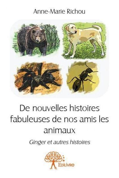 De Nouvelles Histoires Fabuleuses De Nos Amis Les Animaux Ginger Et