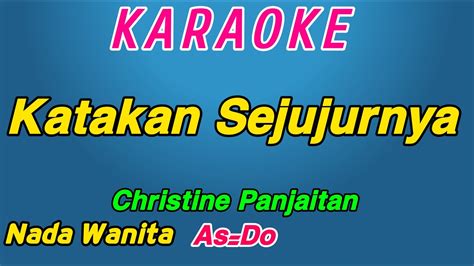 Katakan Sejujurnya Karaoke Christine Panjaitan Nada Wanita Youtube