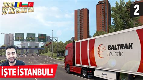 İSTANBUL EFSANE OLMUŞ ETS 2 Road to the Black Sea DLC 2 Bölüm YouTube