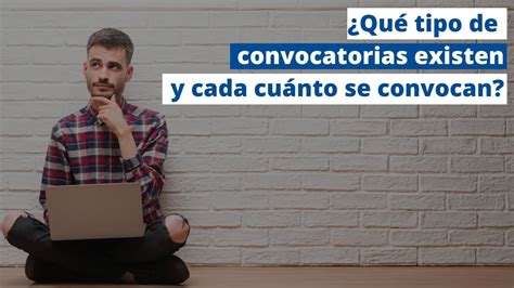 ¿qué Tipos De Convocatorias Existen Y Cada Cuánto Se Convocan 2 Youtube