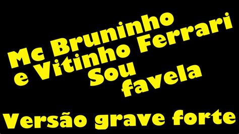 MC Bruninho e Vitinho Ferrari Sou Favela Versão Grave Aumentado