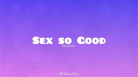 Sex So Good Chris Brown Music Tar Youtube