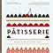 Patisserie Master The Art Of French Pastry Dupuis Melanie Cazor