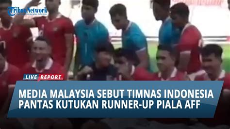 Media Malaysia Sebut Timnas Indonesiapantas Kutukan Runner Up Piala Aff