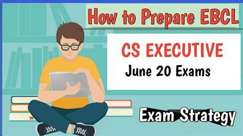 How To Prepare Ebcl Cs Executive Exams Youtube