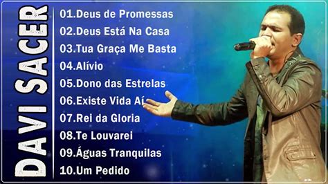 Davi Sacer As Músicas De Maior Sucesso A Melhor Música Religiosa