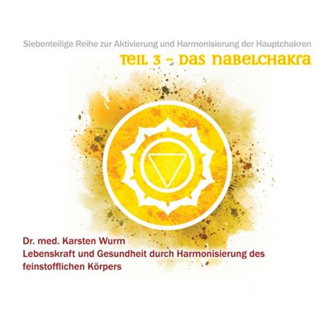 Teil 3 Das Nabelchakra Siebenteilige Reihe Zur Aktivierung Und