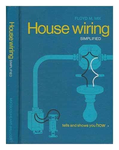 House Wiring Simplified Tells And Shows You How Floyd M Mix