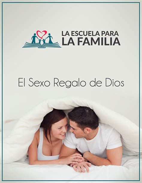 El Sexo Regalo De Dios La Escuela Para La Familia