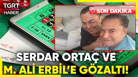 SONDAKİKA Mehmet Ali Erbil ve Serdar Ortaç a Yasa Dışı Bahis