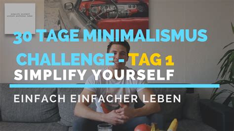 Tage Minimalismus Challenge Tag Simplify Yourself Youtube