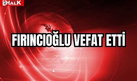 Firincio Lu Vefat Ett G Ncel Bartin Halk Gazetes Bartin Haber