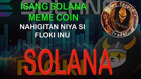 Isang Solana Meme Coin Nahigitan Niya Is Floki Inu YouTube