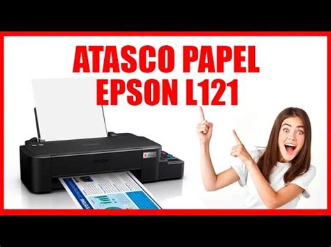 ATASCO DE PAPEL EPSON L121 YouTube