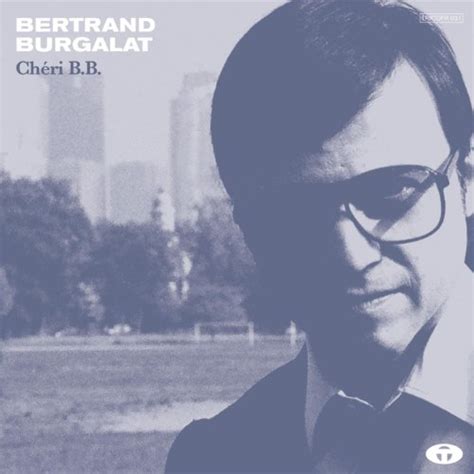 Écouter Chéri Bb Bonus Track Version De Bertrand Burgalat Sur