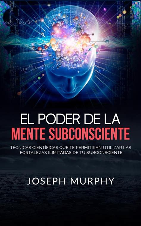 El Poder De La Mente Subconsciente Traducido EBook By Joseph Murphy