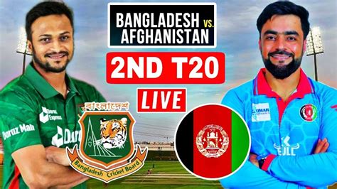 Bangladesh Vs Afghanistan Live 2nd T20 Match Ban Vs Afg Live Score