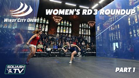 Squash Windy City Open 2020 Women S Rd 3 Roundup Pt 1 YouTube