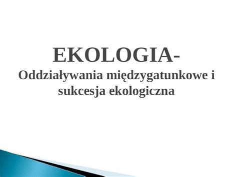 Ppt Ekologia Oddzia Ywania Mi Dzygatunkowe I Sukcesja Ekologiczna