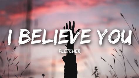 Fletcher I Believe You Lyrics Lyrics Video Youtube