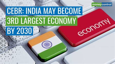 India To Become The 3rd Largest And Fastest Economy In 2025 Says CEBR