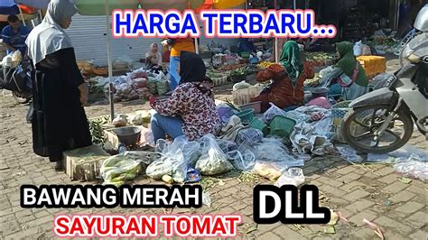 HARGA TOMAT HARI INI DAN BAWANG MERAH YouTube