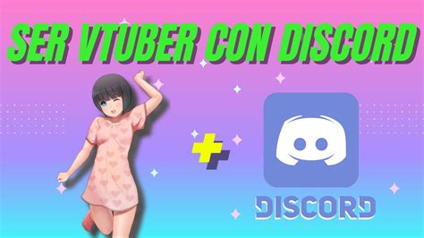 Como Ser Vtuber En PC De Bajos Recursos Con Discord YouTube