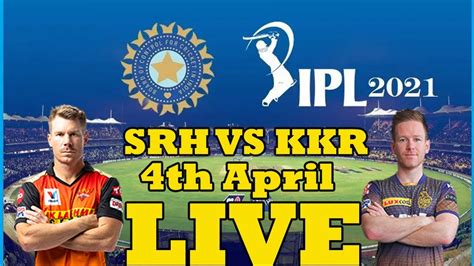 Srh Vs Kkr Live Match Today Ipl 2021 Live Match Today Ipl Live