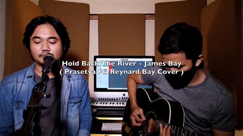 Hold Back The River James Bay Prasetya Ft Rynd Bay Cover Youtube