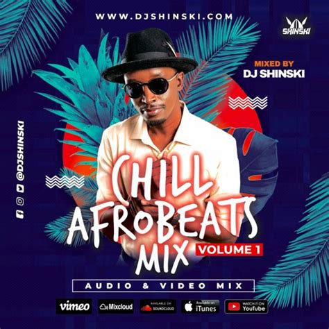 DJ Shinski - Chill Afrobeat Naija Mix Vol 1