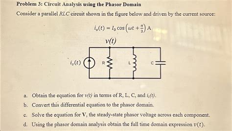 Solved Problem 3 Circuit Analysis Using The Phasor Chegg