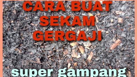 Cara Buat Sekam Bakar Serbuk Gergaji Super Gampang Youtube